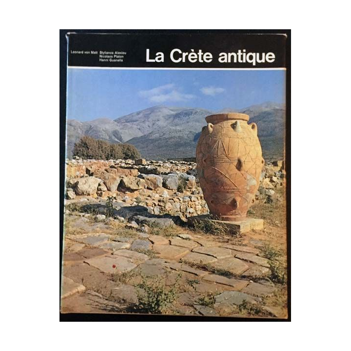 1. La Crète antique textes par Stylianos Alexiou, Nikolaos Platon et Hanni Guanella aux éditions Librairie Hachette