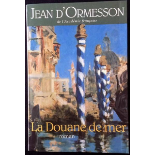 1. La Douane de mer de Jean d'Ormesson aux éditions Le grand livre du mois