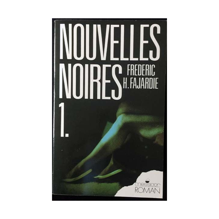 1. Nouvelles noires premier volume de Frédéric H. Fajardie aux éditions Messidor