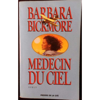 1. Médecin du ciel de Barbara Bickmore aux éditions Presses de la cité