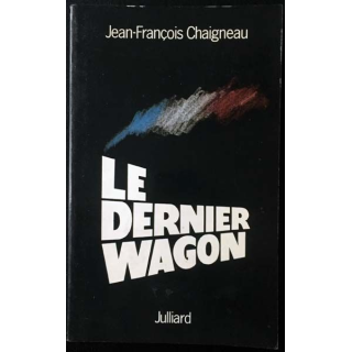 1. Le dernier wagon de Jean-François Chaigneau aux éditions Julliard