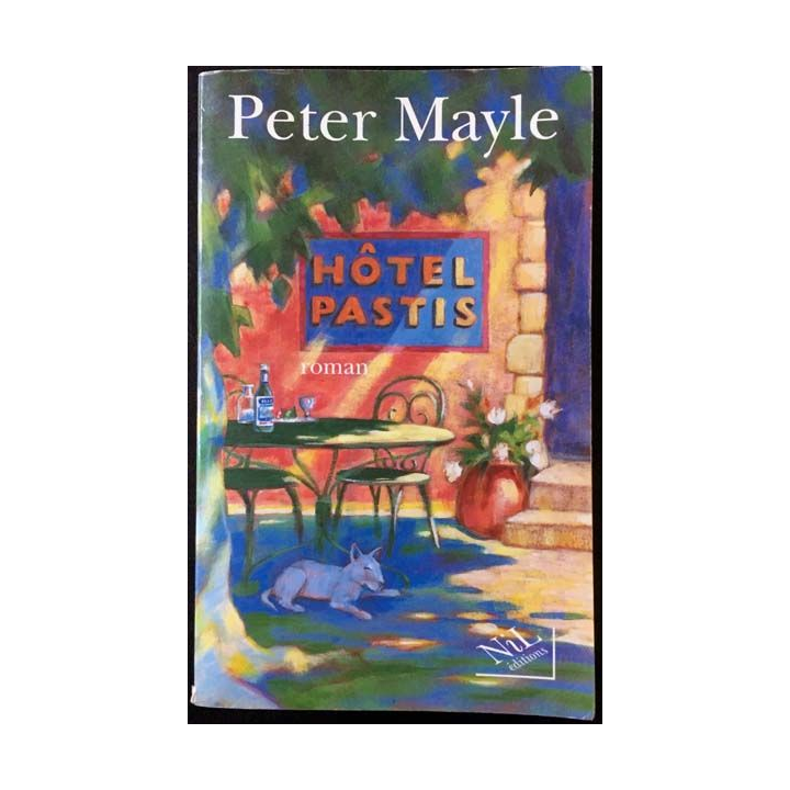 1. Hôtel Pastis de Peter Mayle aux éditions Nil