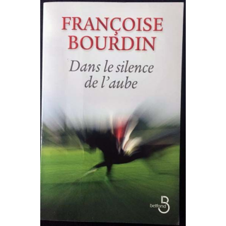 1. Dans le silence de l'aube de Françoise Bourdin aux éditions Belfond