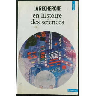 1. La recherche en histoire des sciences choisis et présentés par Michel Biezunski aux éditions du Seuil