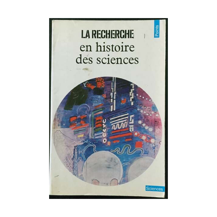 1. La recherche en histoire des sciences choisis et présentés par Michel Biezunski aux éditions du Seuil