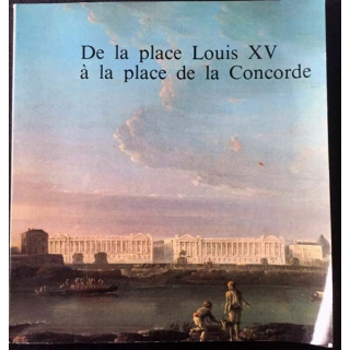 1. De la place Louis XV à la place de la concorde du Musée Carnavalet 17 mai - 14 août 1982