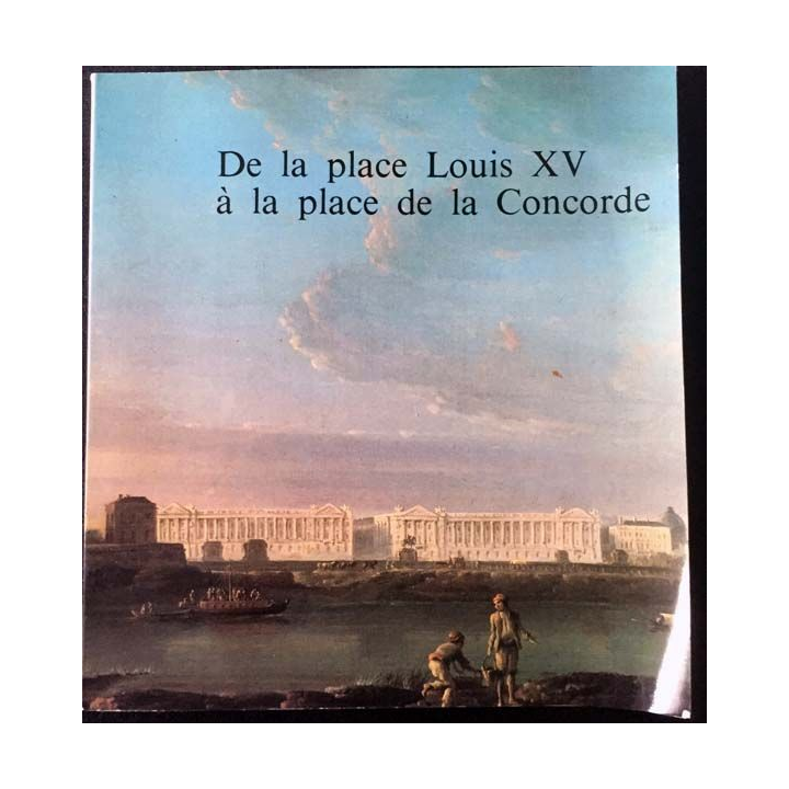 1. De la place Louis XV à la place de la concorde du Musée Carnavalet 17 mai - 14 août 1982