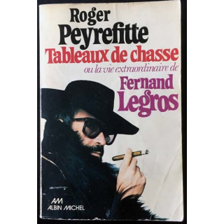 1. Tableaux de chasse ou la vie extraordinaire de Fernand Legros de Roger Peyrefitte aux éditions Albin Michel