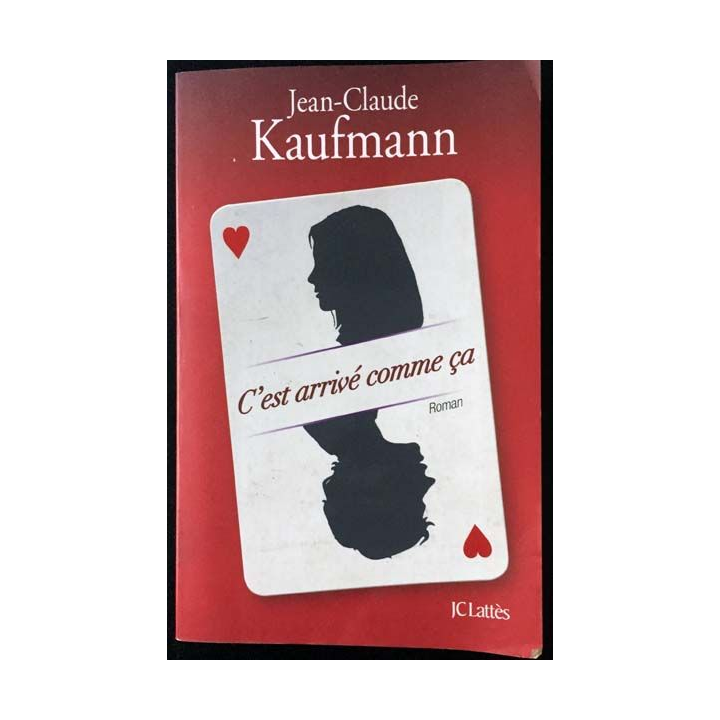 1. C'est arrivé comme ça de Jean-Claude Kaufmann aux éditions JCLattès