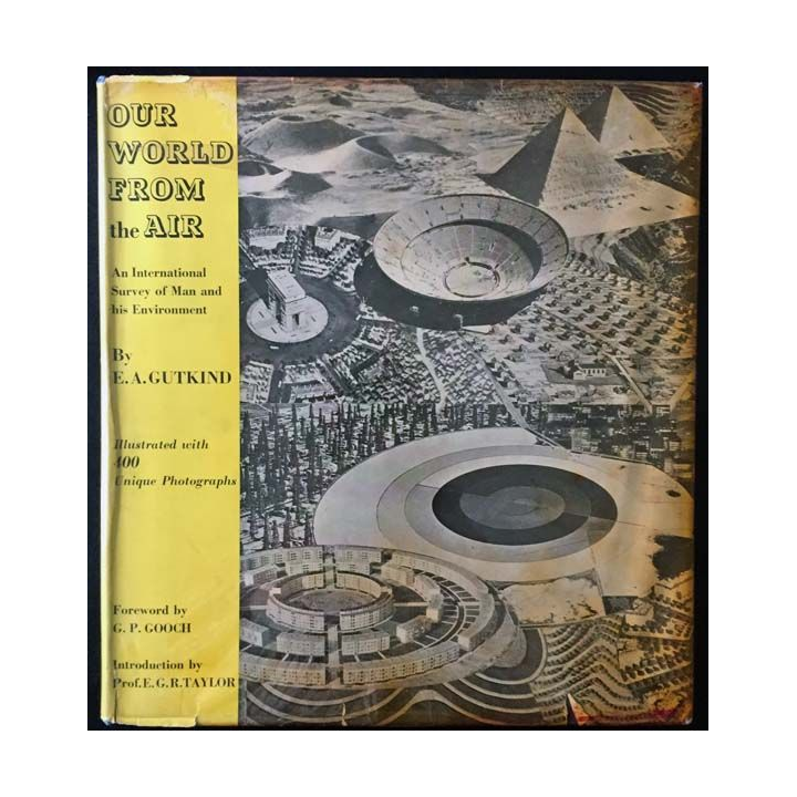1. Our world from the air - An international Survey of Man and his Environment de E.A Gutkind