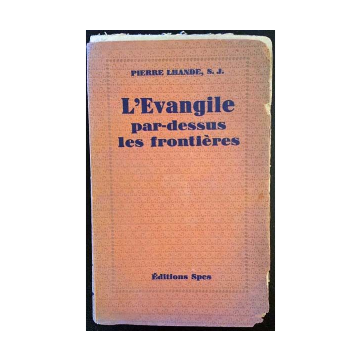 1. L'Évangile par-dessus les frontières de Pierre Lhande aux éditions SPES 1934