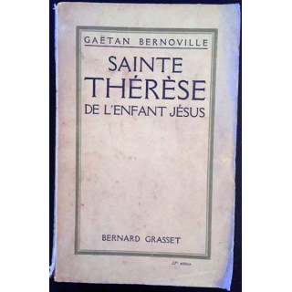 1. Sainte Thérèse de l'enfant Jésus de Gaëtan Bernoville aux éditions Bernard Grasset