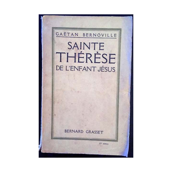 1. Sainte Thérèse de l'enfant Jésus de Gaëtan Bernoville aux éditions Bernard Grasset