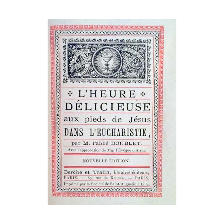 1. L'heure délicieuse aux pieds de Jésus dans l'eucharistie par l'Abbé Doublet aux éditions Berche et Tralin