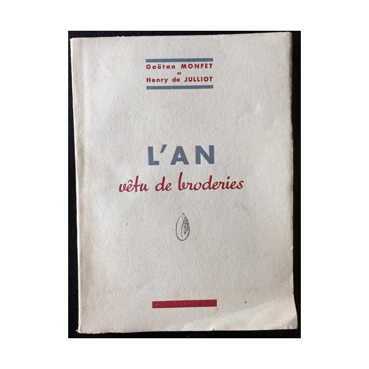 1. L'an vêtu de broderies de Gaëtan Monfet et Henry de Julliot 1946