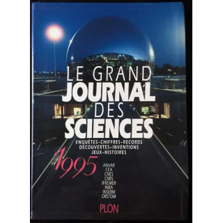 1. Le grand journal des sciences 1995 Enquêtes - chiffres - records - découvertes - inventions - jeux - histoires