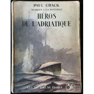 1. Marins à la bataille - Héros de l'adriatique de Paul Chack aux éditions De France