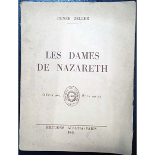 1. Les dames de Nazareth de Renée Zeller aux éditions Alsatia - Paris 1944