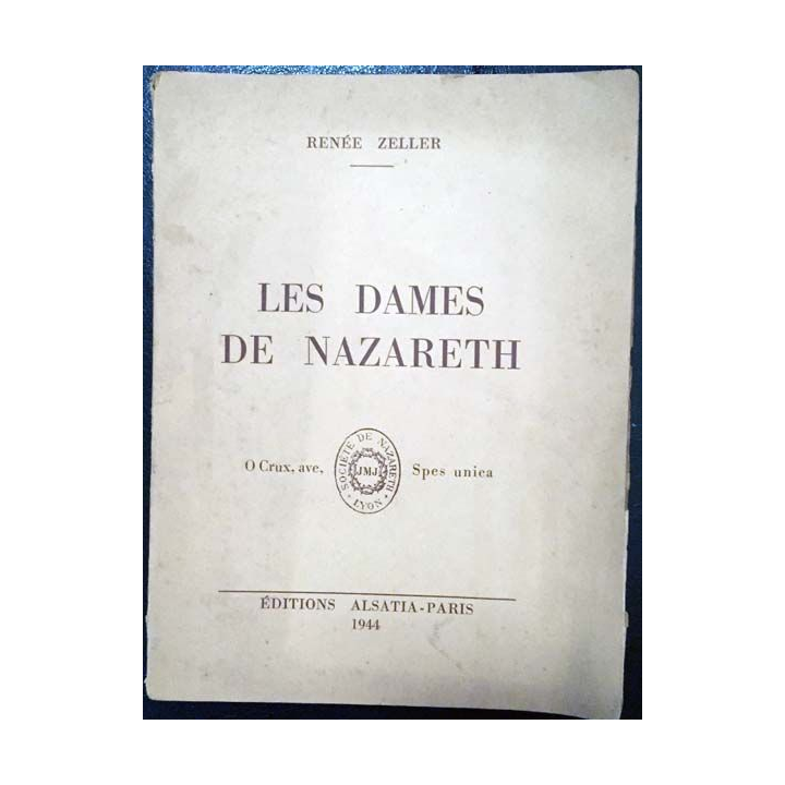 1. Les dames de Nazareth de Renée Zeller aux éditions Alsatia - Paris 1944
