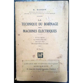 1. La technique du bobinage des machines électriques de R. Bardin aux éditions Librairie des sciences pratiques Desforges