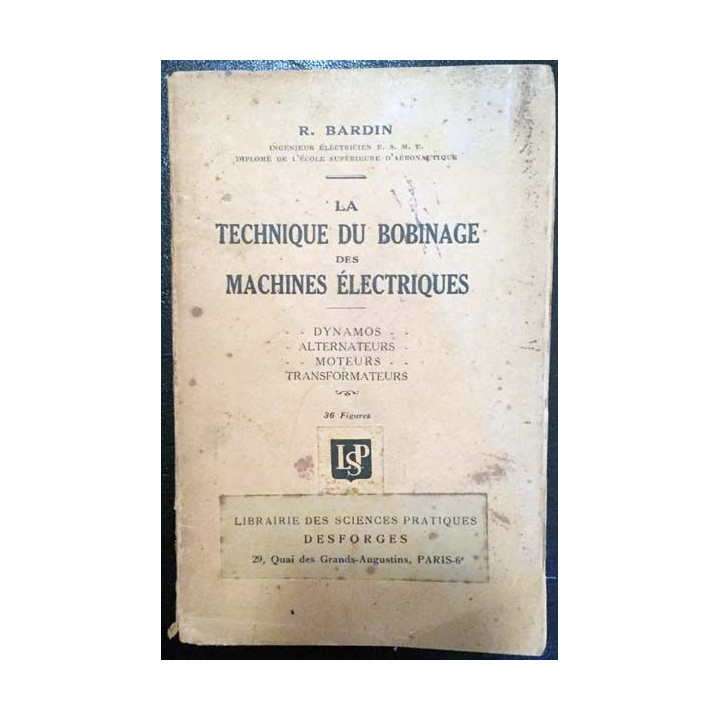 1. La technique du bobinage des machines électriques de R. Bardin aux éditions Librairie des sciences pratiques Desforges