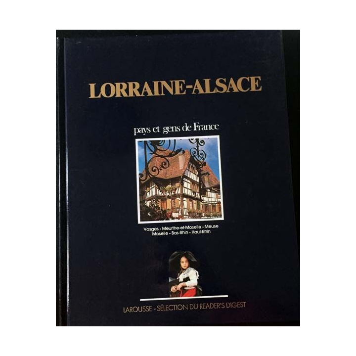 1. Lorraine-Alsace pays et gens de France aux éditions Larousse - Sélection du Reader's Digest