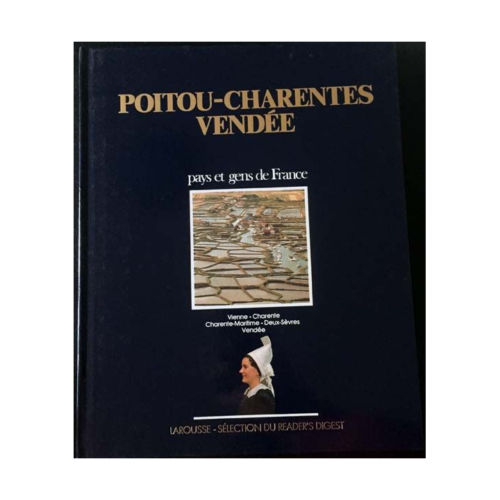 1. Poitou-Charentes Vendée pays et gens de France aux éditions Larousse - Sélection du Reader's Digest