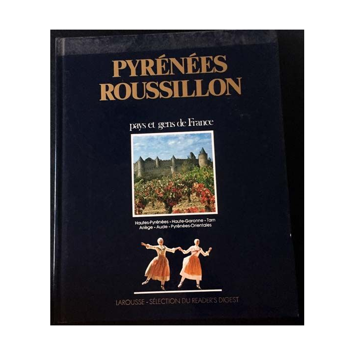1. Pyrénées Roussillon pays et gens de France aux éditions Larousse - Sélection du Reader's Digest