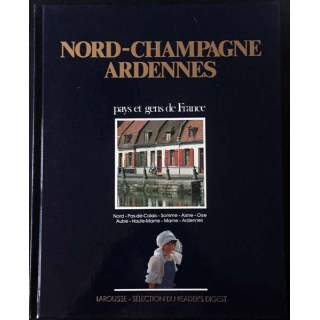 1. Nord-Champagne Ardennes pays et gens de France aux éditions Larousse - Sélection du Reader's Digest
