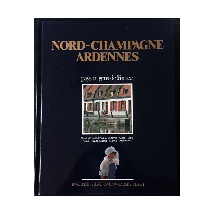 1. Nord-Champagne Ardennes pays et gens de France aux éditions Larousse - Sélection du Reader's Digest