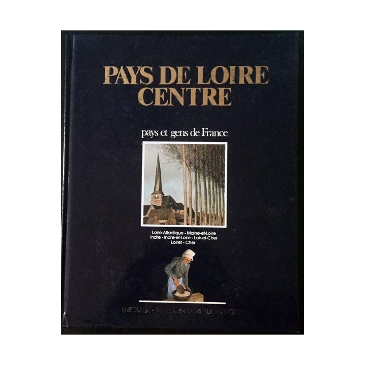 1. Pays de Loire Centre pays et gens de France aux éditions Larousse - Sélection du Reader's Digest