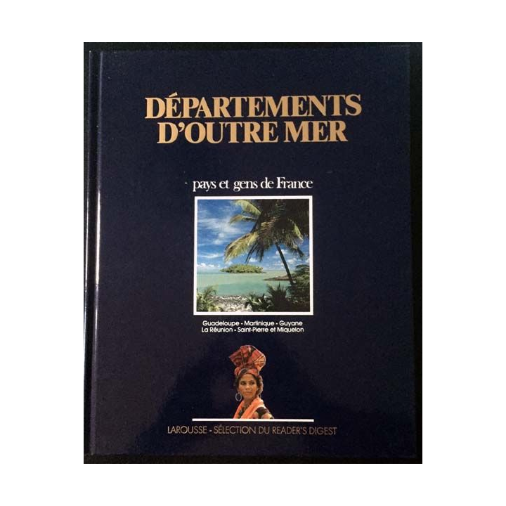 1. Départements d'Outre Mer pays et gens de France aux éditions Larousse - Sélection du Reader's Digest