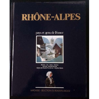 1. Rhône-Alpes pays et gens de France aux éditions Larousse - Sélection du Reader's Digest