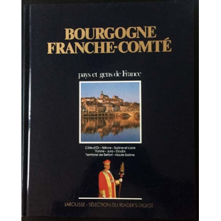 1. Bourgogne-Franche-Comté pays et gens de France aux éditions Larousse - Sélection du Reader's Digest
