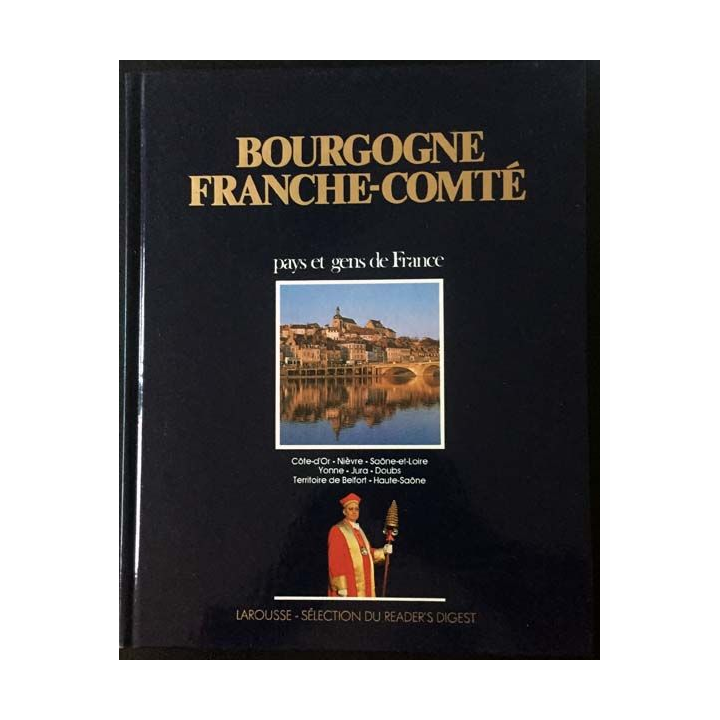 1. Bourgogne-Franche-Comté pays et gens de France aux éditions Larousse - Sélection du Reader's Digest