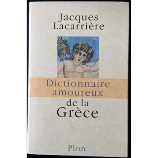 1. Dictionnaire amoureux de la Grèce de Jacques Lacarrière aux éditions Plon