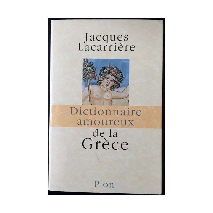1. Dictionnaire amoureux de la Grèce de Jacques Lacarrière aux éditions Plon