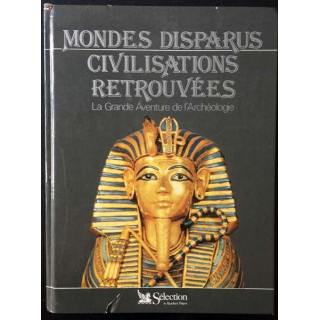 1. Mondes disparus civilisations retrouvées - La grande aventure de l'Archéologie aux éditions Sélection du Reader's Digest