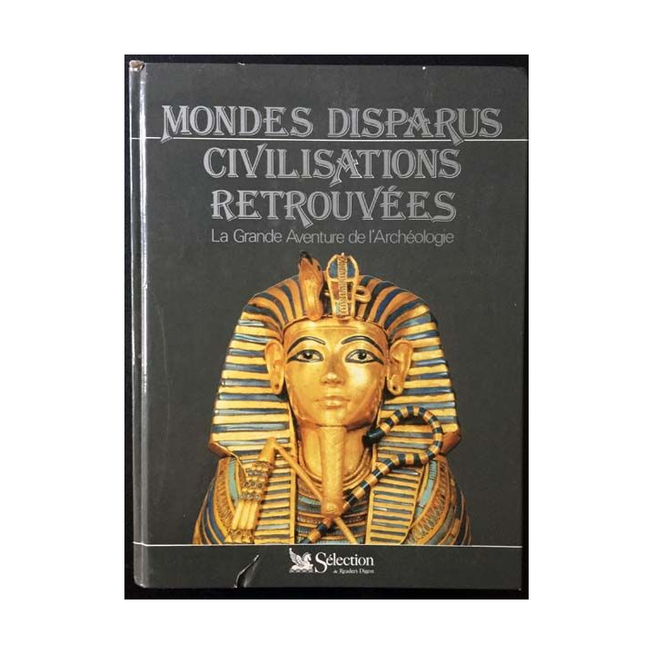 1. Mondes disparus civilisations retrouvées - La grande aventure de l'Archéologie aux éditions Sélection du Reader's Digest