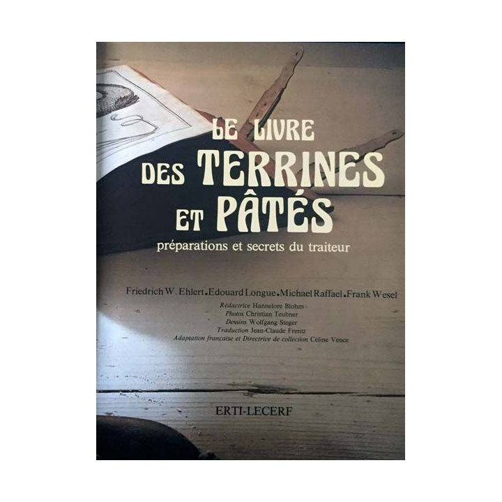 1. Le livre des terrines et pâtés préparations et secrets du traiteur