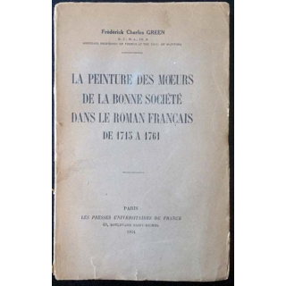 1. La peinture des moeurs de la bonne société dans le roman français de 1715 à 1761 de Frédérick Charles Green