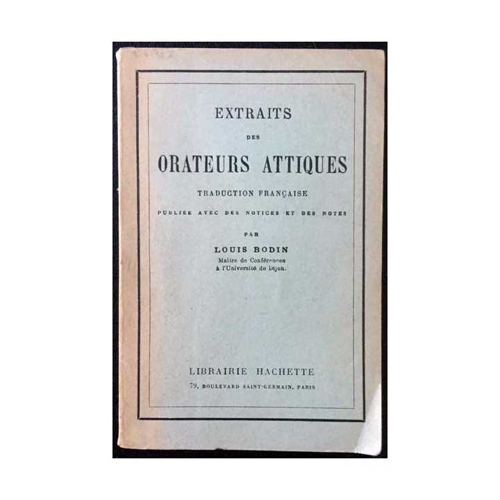 1. Extraits des orateurs attiques de Louis Bodin aux éditions Librairie Hachette