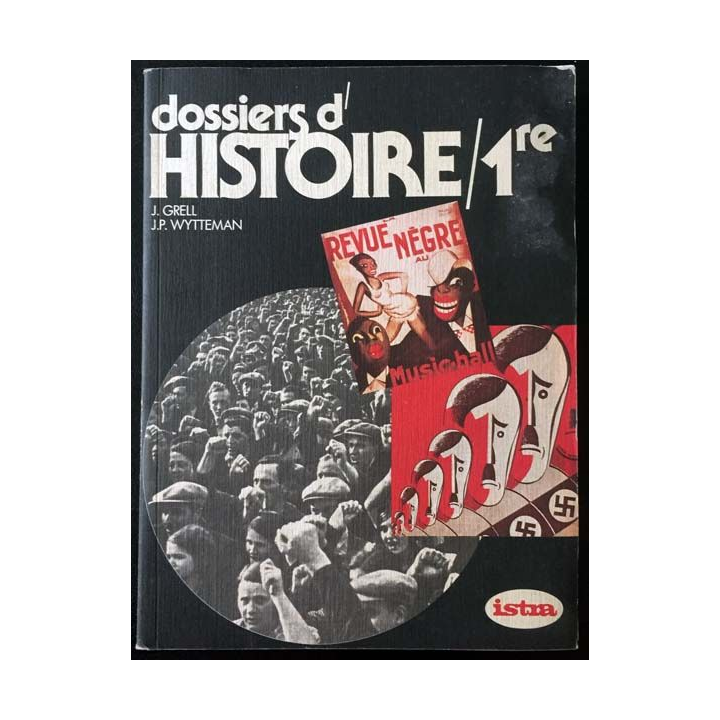 1. Dossiers d'histoire 1re de J. Grell et J.P. Wytteman aux éditions Istra