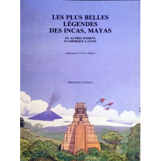 1. Les plus belles légendes des incas, mayas et autres indiens d'amérique latine aux éditions Fernand Nathan