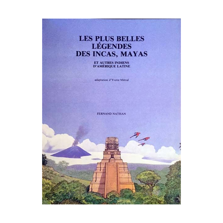 1. Les plus belles légendes des incas, mayas et autres indiens d'amérique latine aux éditions Fernand Nathan