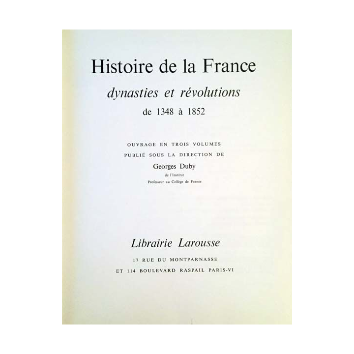 1. Histoire de la France Tome 2 Dynasties et révolutions de 1348 à 1852 publié sous la direction de Georges Duby