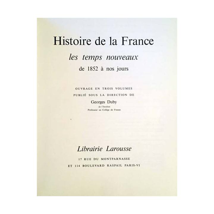 1. Histoire de la France Tome 3 Les temps nouveaux de 1852 à nos jours publié sous la direction de Georges Duby