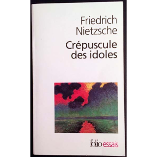 1. Crépuscule des idoles de Friedrich Nietzsche aux éditions Gallimard