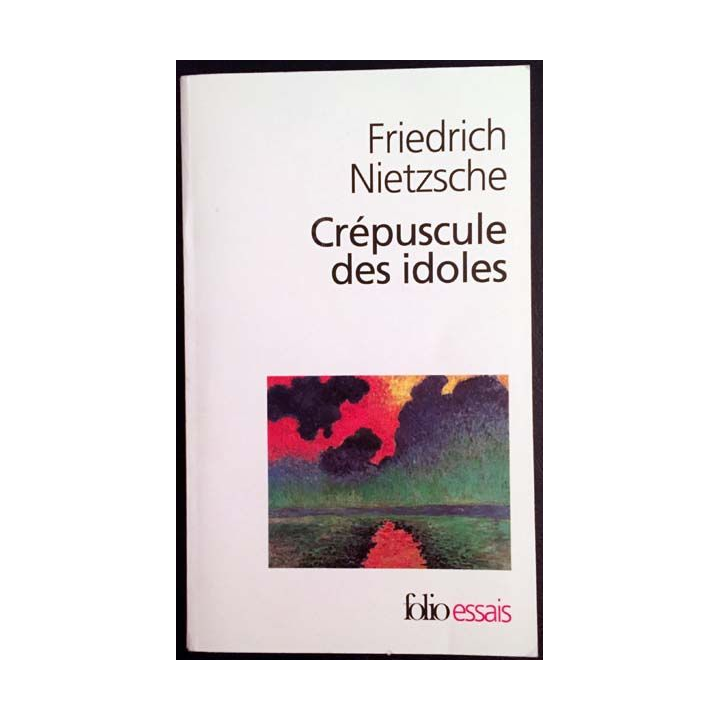 1. Crépuscule des idoles de Friedrich Nietzsche aux éditions Gallimard