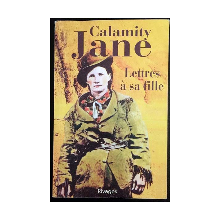 1. Lettres à sa fille de Calamity Jane aux éditions Rivages